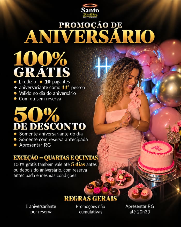 Promoção de aniversário: 100% grátis com 10 pagantes no dia do aniversário; 50% de desconto somente para o aniversariante do dia, com reserva antecipada e RG